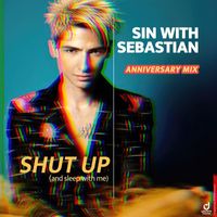 sin with sebastian - Shut up (and Sleep with Me) (Anniversary Mix)