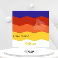 Glitter - Ready or Not