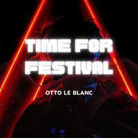 Otto Le Blanc - Time for Festival
