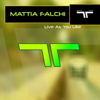 Mattia Falchi - Live as You Like (Extended)
