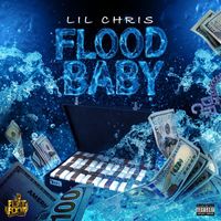 Lil Chris - Flood Baby (Explicit)