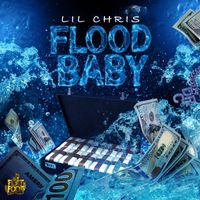 Lil Chris - Flood Baby