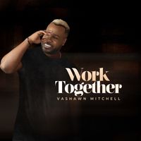 VaShawn Mitchell - Work Together