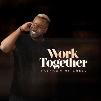 VaShawn Mitchell - Work Together