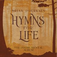Brian Doerksen - Hymns For Life (The Instrumental Album)
