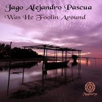 Jago Alejandro Pascua - Was He Foolin Around