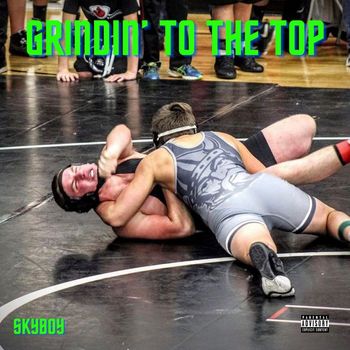 Skyboy - Grindin' To The Top (Explicit)