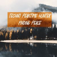 Techno Peaktime Hunter - Finding Peace