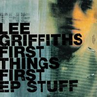 Lee Griffiths - First Things First