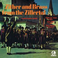 Various Artists - Zither and Brass from the Zillertal (Remastered)