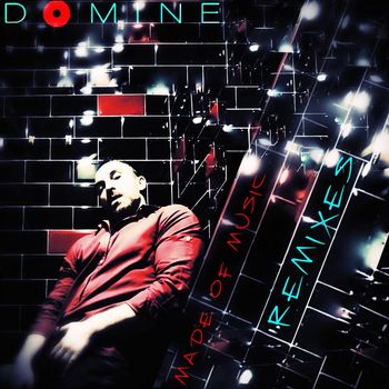 Domine - Made of Music Remixes