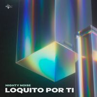 Nighty Noise - Loquito Por ti
