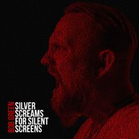 Bob Green - Silver Screams For Silent Screens