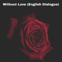 Sukhbir Deol - Without Love (English Dialogue)