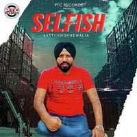 Satti Khokhewalia - Selfish