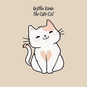 Griffin Elwin - The Cute Cat