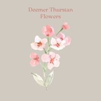 Deemer Thurstan - Flowers