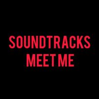 Soundtracks - MEET ME