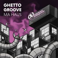 Ghetto Groove - Ma Haus (Extended Mixes [Explicit])