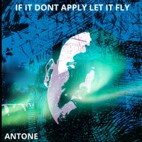 Antone - If It Don't Apply Let It Fly (Explicit)