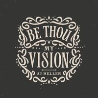 JJ Heller - Be Thou My Vision
