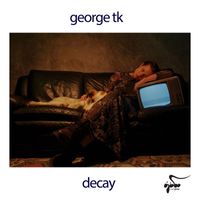George Tk - Decay