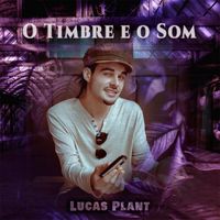 Lucas Plant - O Timbre e o Som