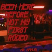Mr. Manual - Been Here Before Not My First Rodeo