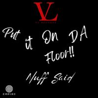 Nuff Said - Put It On Da  Floor!! (Explicit)