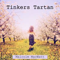 Malcolm MacWatt - Tinkers Tartan