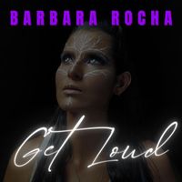 Barbara Rocha - Get Loud
