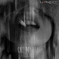 Toxic Inside - Call My Name