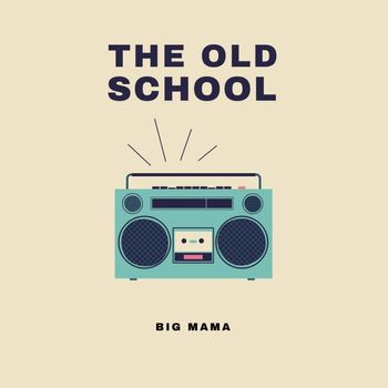 Big Mama - The Old School