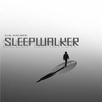 Gilmore - Sleep Walker