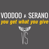 Voodoo & Serano - You Get What You Give (Explicit)
