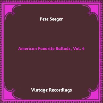 Pete Seeger - American Favorite Ballads, Vol. 4 (Hq remastered 2023)