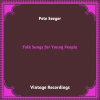 Pete Seeger - Folk Songs for Young People (Hq remastered 2023)