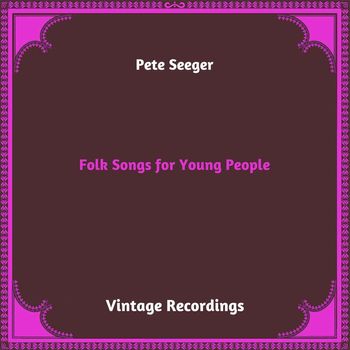Pete Seeger - Folk Songs for Young People (Hq remastered 2023)