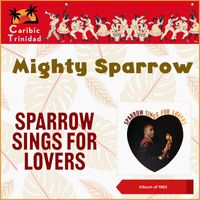 Mighty Sparrow - Sparrow Sings For Lovers (Album of 1963)