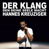 Hannes Kreuziger - Der Klang den deine Seele macht