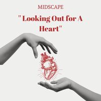 Midscape - Looking Out For a Heart