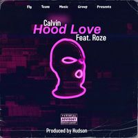 Calvin - Hood Love (feat. Roze) (Explicit)