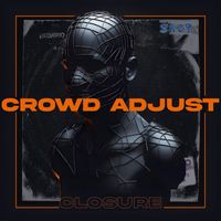 Closure - Crowd Adjust
