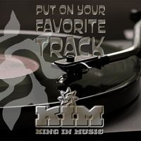 King in Music - Put On Your Favorite Track (Explicit)