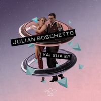 Julian Boschetto - Vai Sua EP
