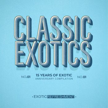 Various Artists - Classic Exotics - 15 Years Of Exotic, Pt. 2
