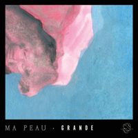 GRANDE - Ma peau