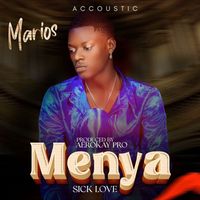 Marios - Menya Sick Love (Accoustic)