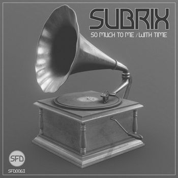 Subrix - So Much To Me / With Time