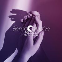 Sienna Collective - Mosaic (Mechris Remix)